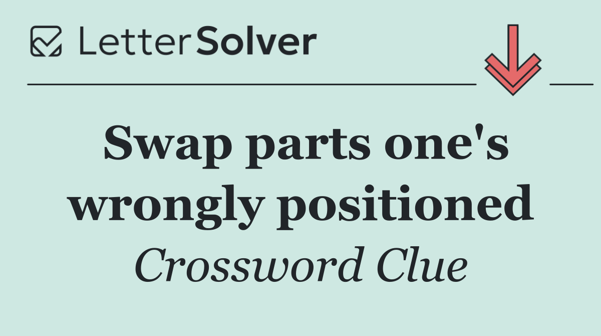 Swap parts one's wrongly positioned