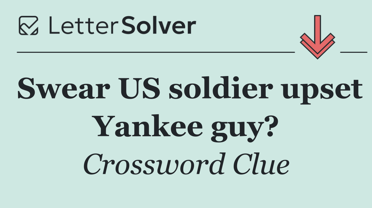 Swear US soldier upset Yankee guy?