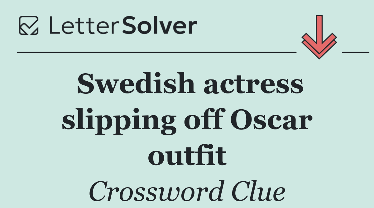 Swedish actress slipping off Oscar outfit