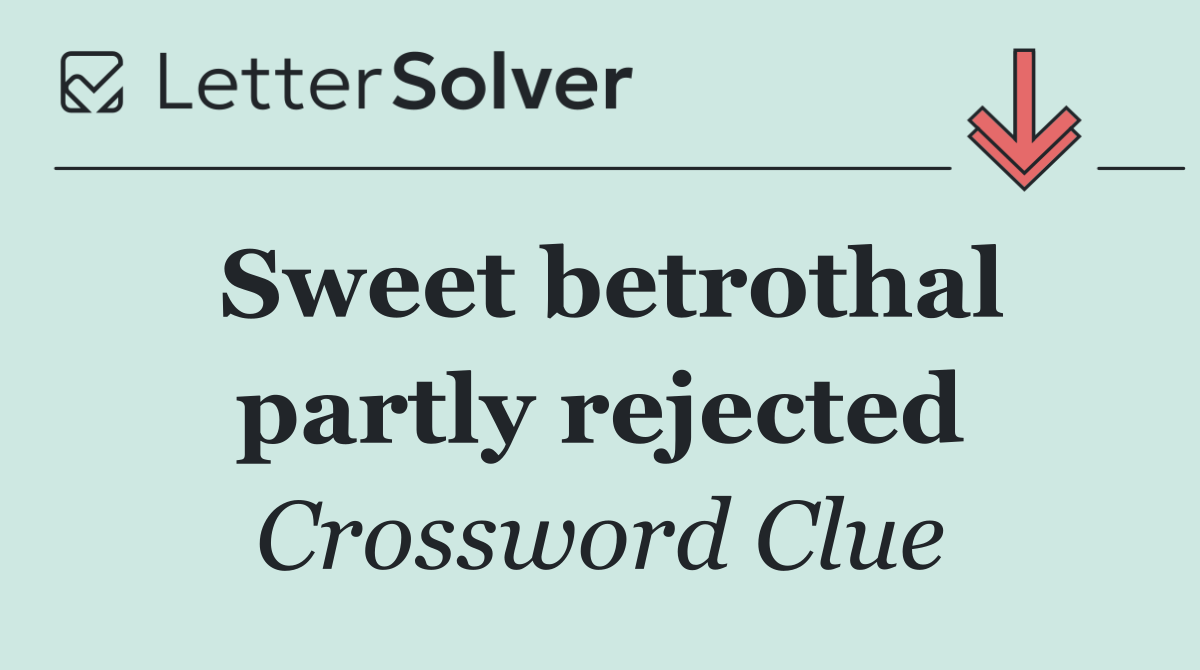 Sweet betrothal partly rejected