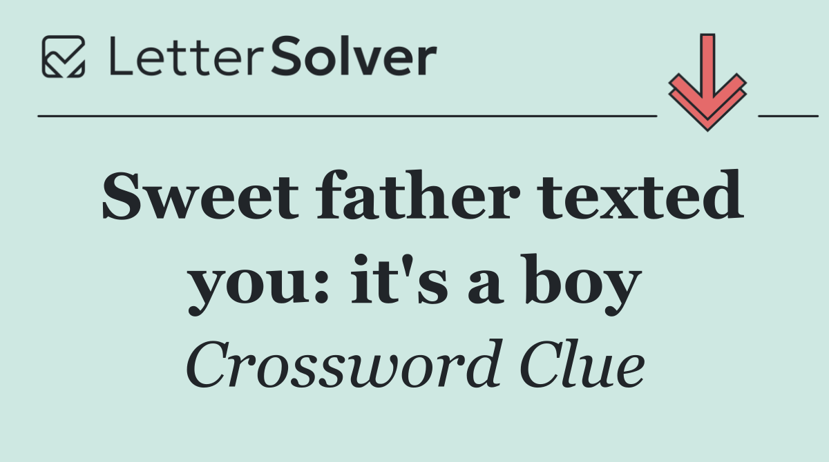 Sweet father texted you: it's a boy