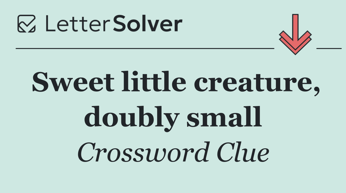 Sweet little creature, doubly small