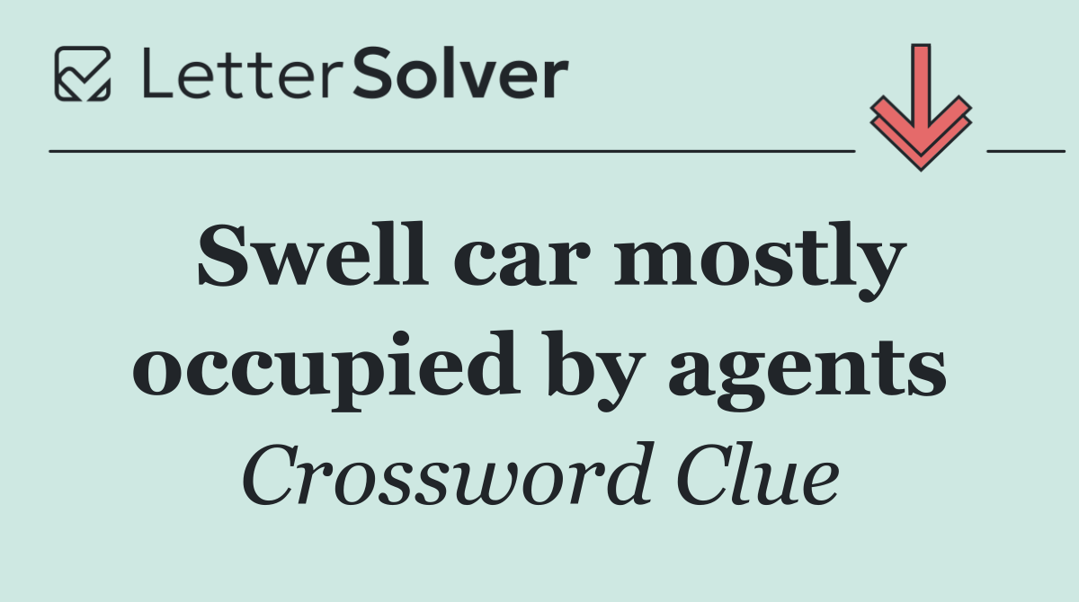 Swell car mostly occupied by agents