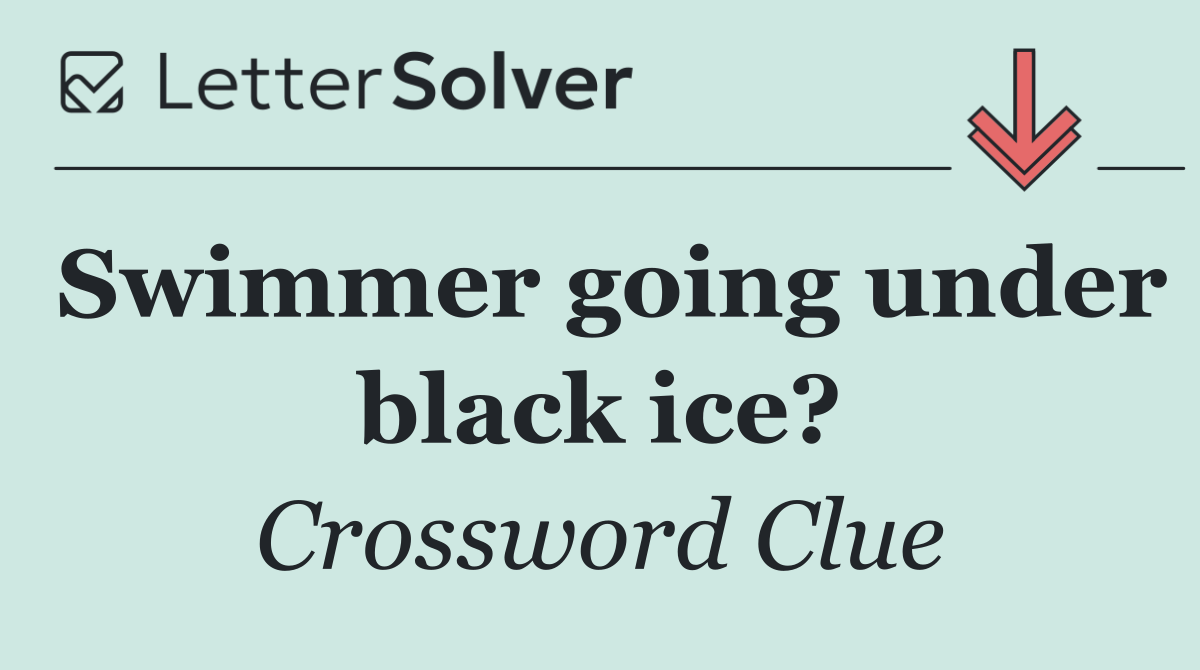 Swimmer going under black ice?