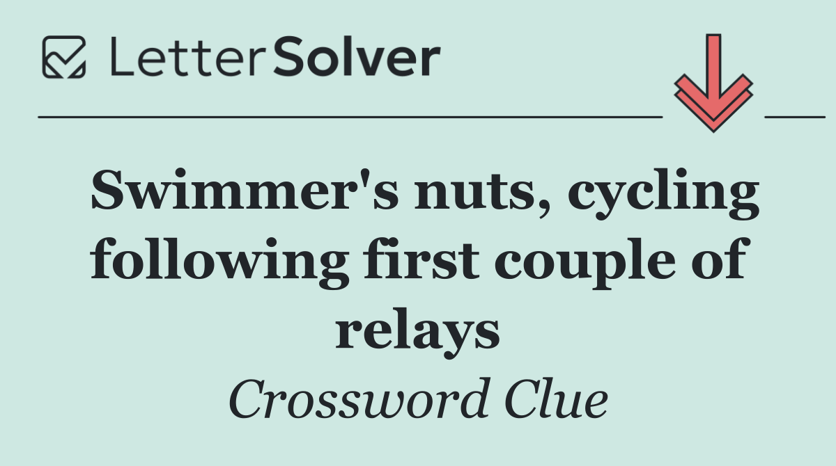 Swimmer's nuts, cycling following first couple of relays