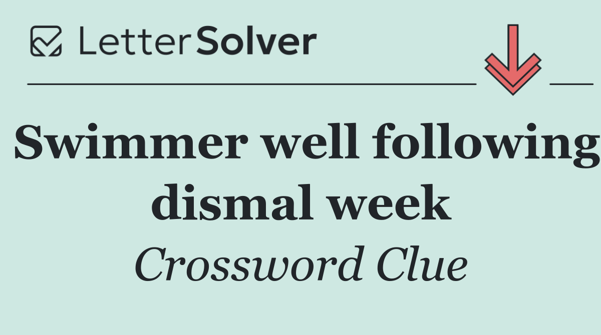 Swimmer well following dismal week