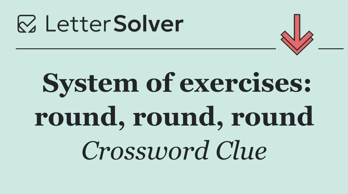 System of exercises: round, round, round