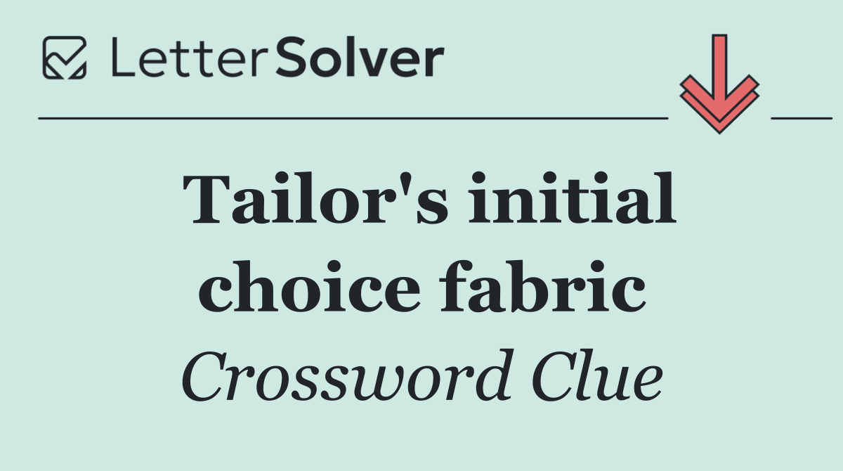 Tailor's initial choice fabric