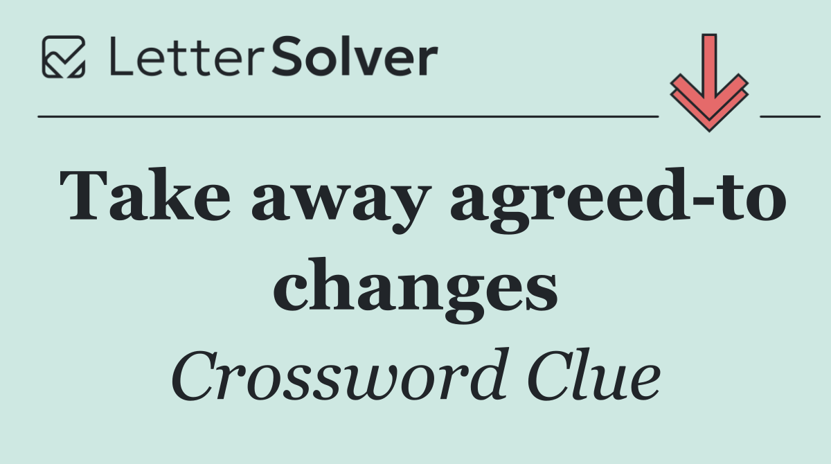 Take away agreed to changes