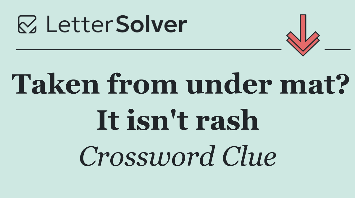 Taken from under mat? It isn't rash