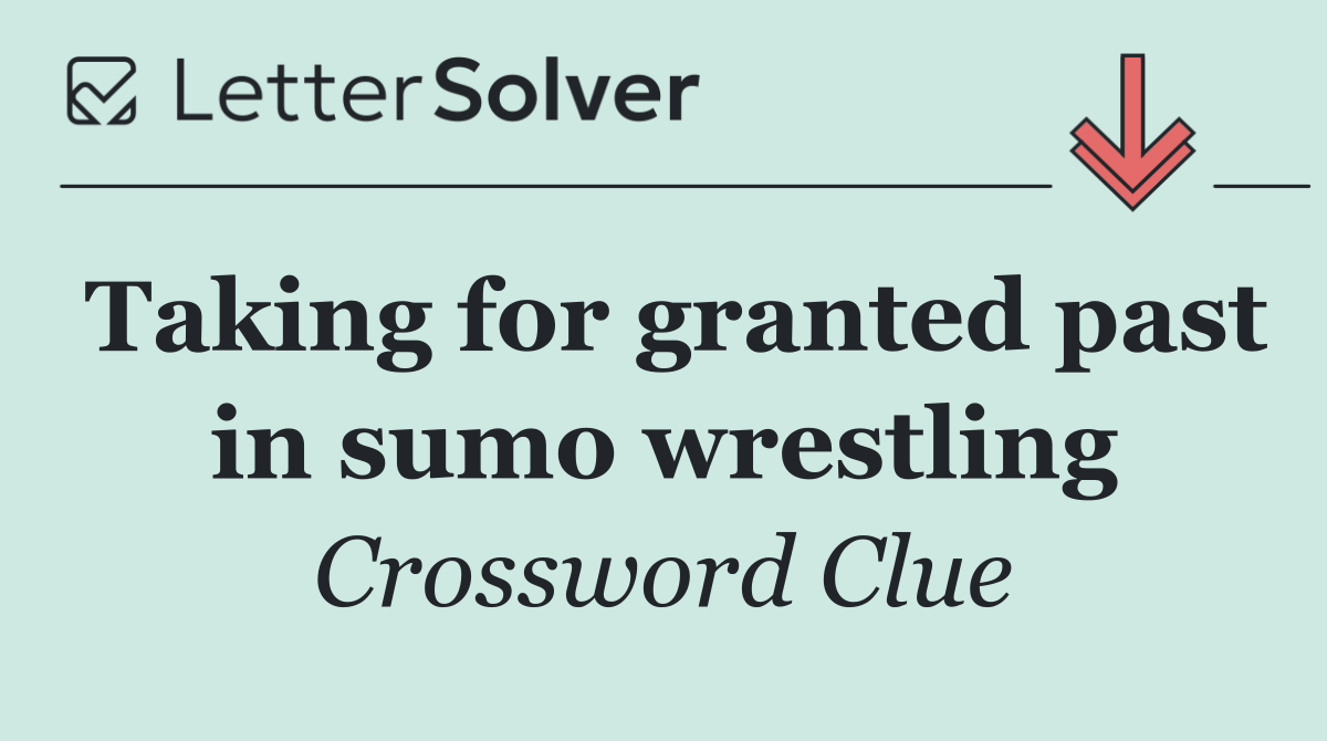 Taking for granted past in sumo wrestling
