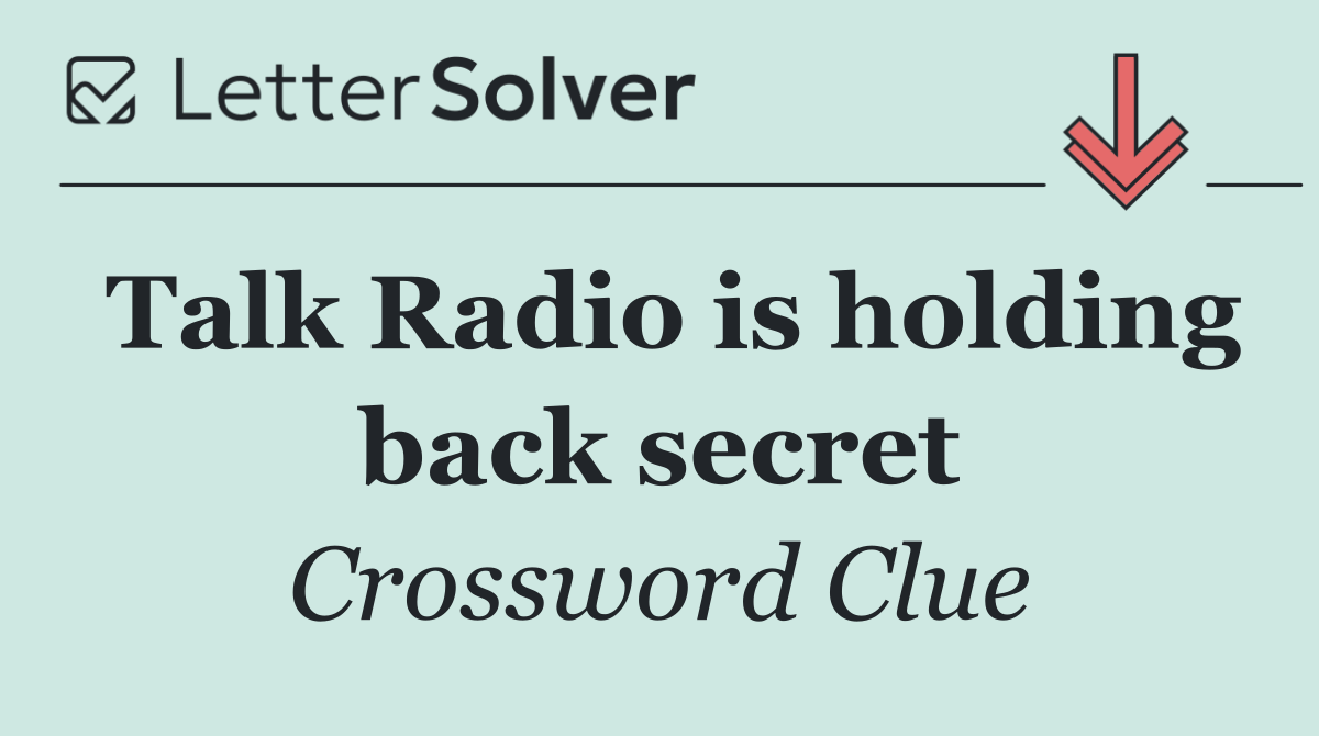 Talk Radio is holding back secret