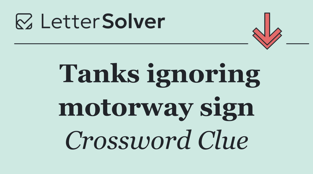 Tanks ignoring motorway sign