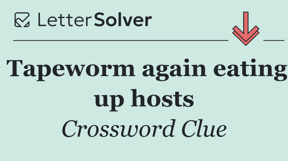 Tapeworm again eating up hosts