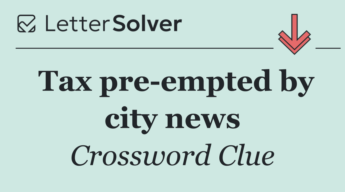 Tax pre empted by city news