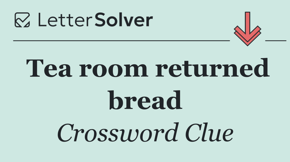 Tea room returned bread