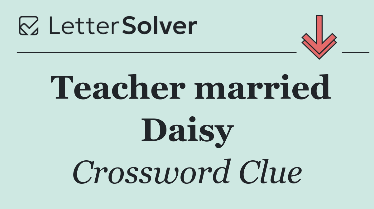 Teacher married Daisy
