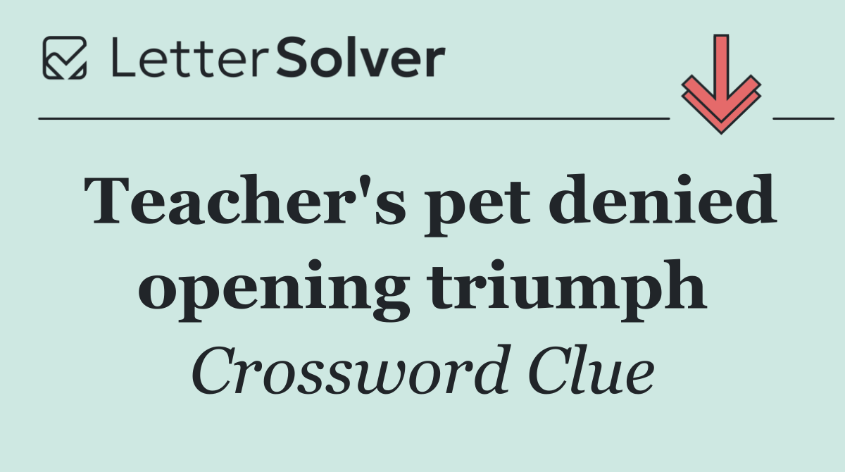 Teacher's pet denied opening triumph