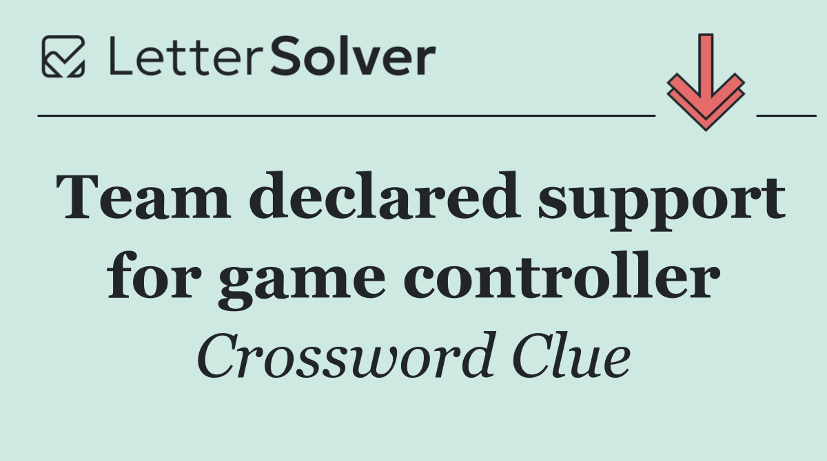 Team declared support for game controller