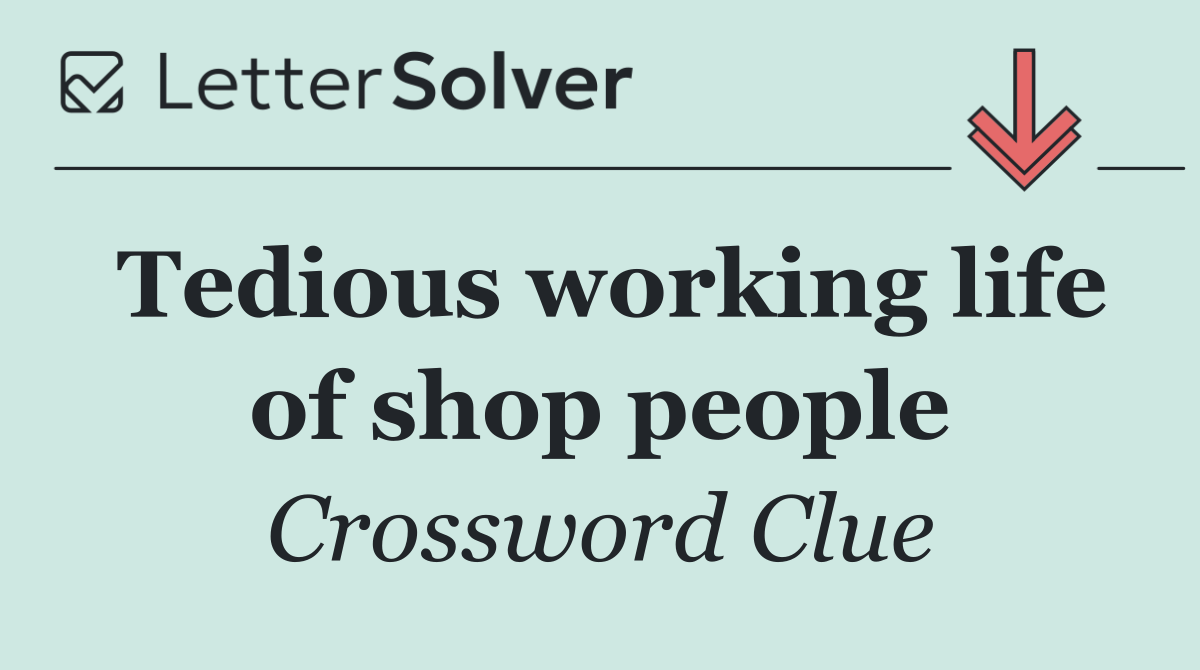Tedious working life of shop people