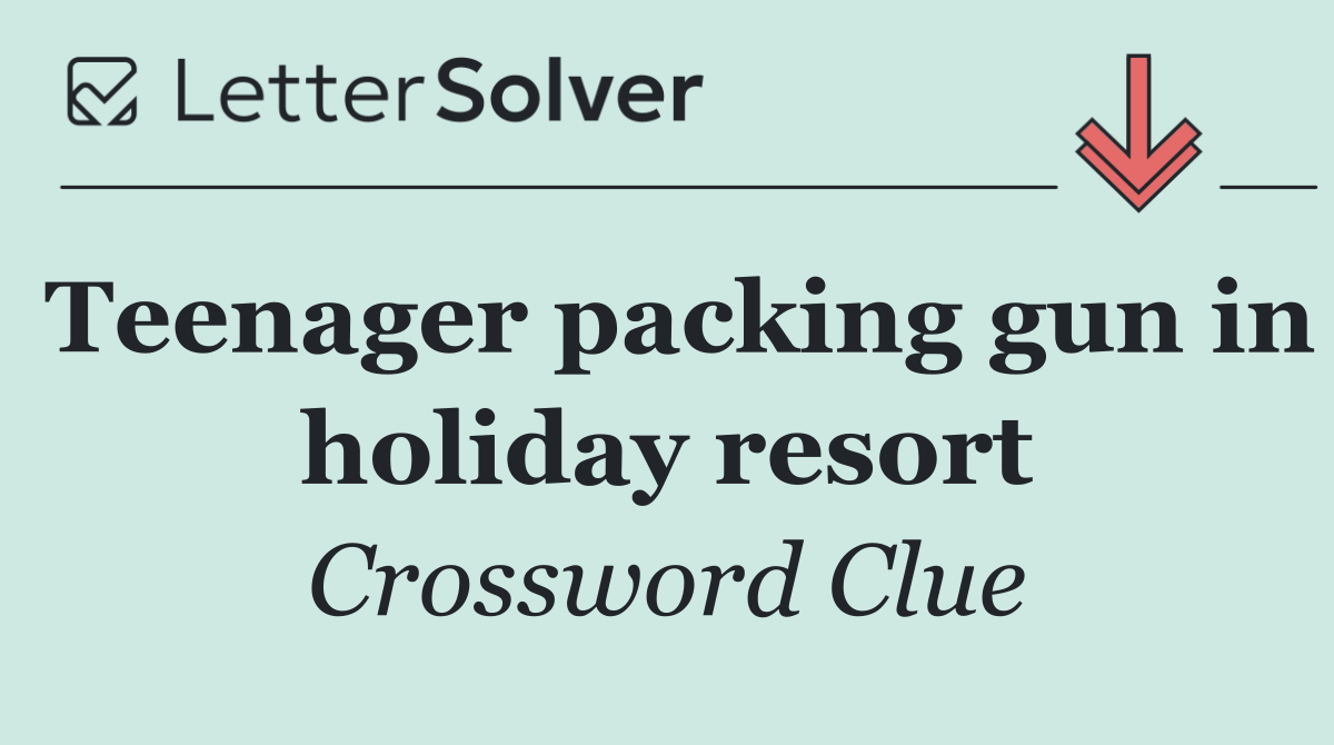 Teenager packing gun in holiday resort