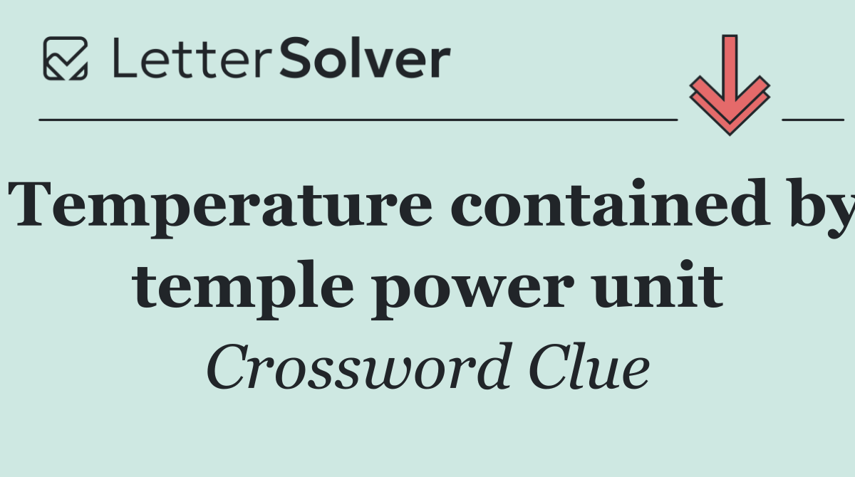 Temperature contained by temple power unit