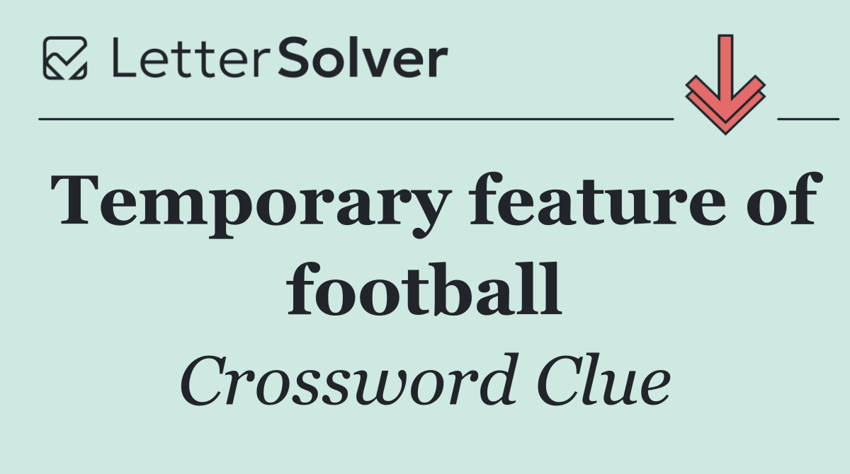 Temporary feature of football