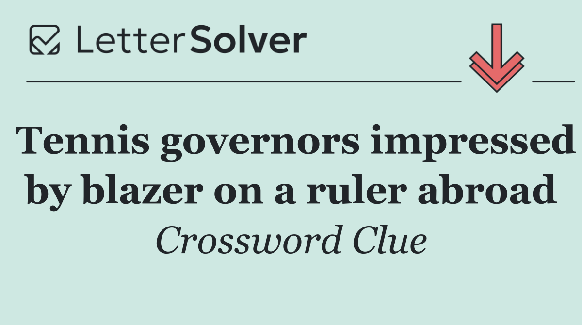 Tennis governors impressed by blazer on a ruler abroad
