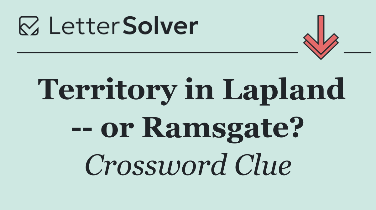 Territory in Lapland    or Ramsgate?