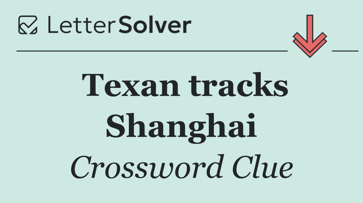 Texan tracks Shanghai