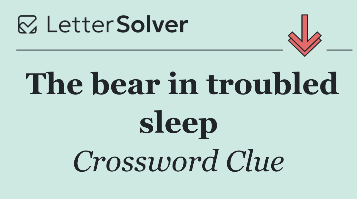 The bear in troubled sleep