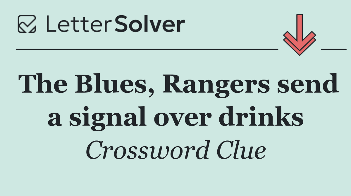 The Blues, Rangers send a signal over drinks