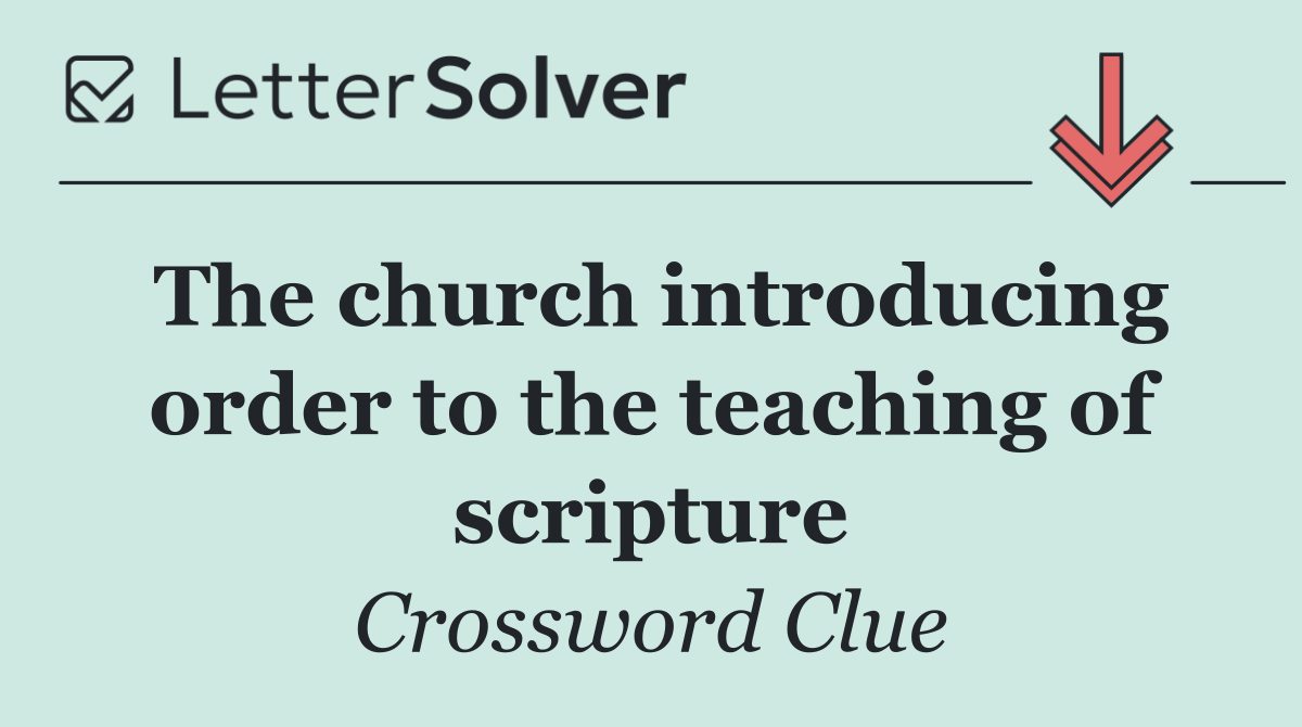 The church introducing order to the teaching of scripture