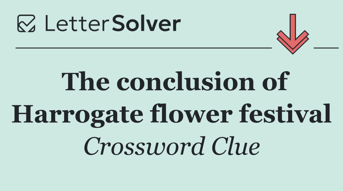 The conclusion of Harrogate flower festival