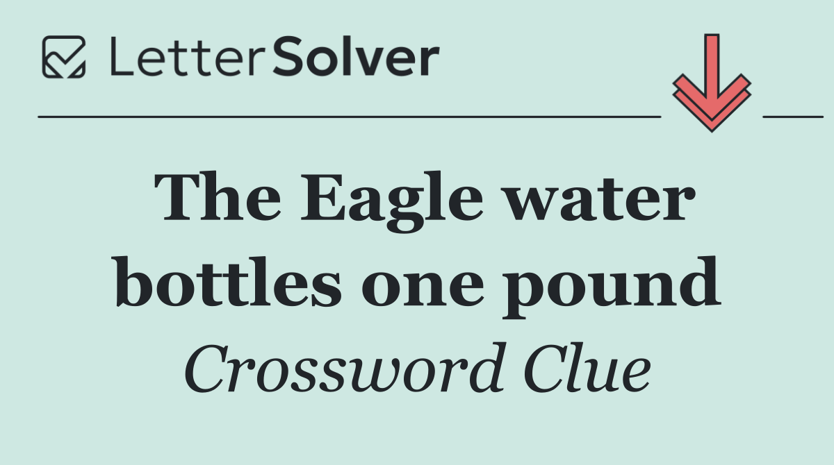 The Eagle water bottles one pound