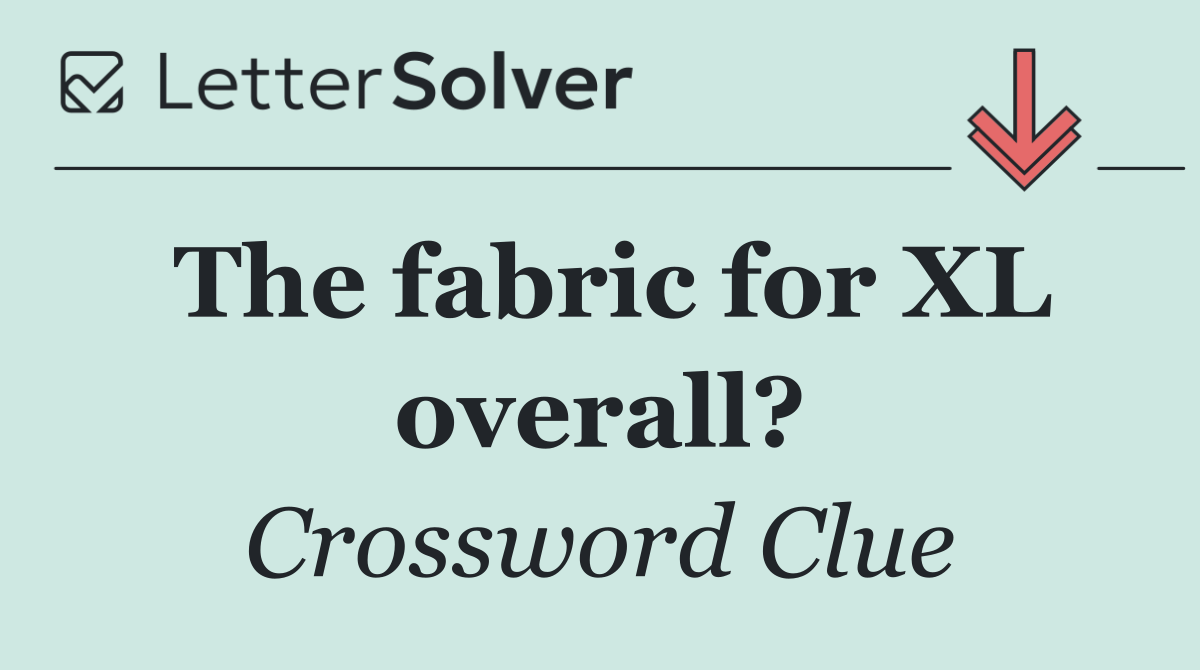 The fabric for XL overall?