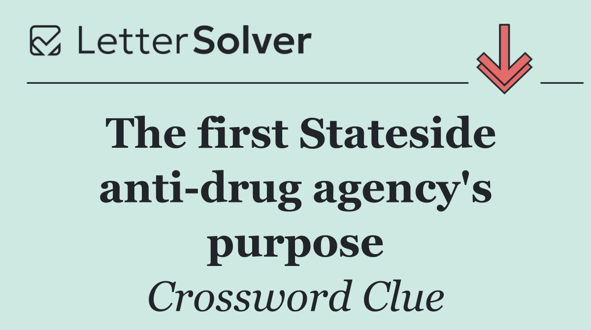 The first Stateside anti drug agency's purpose