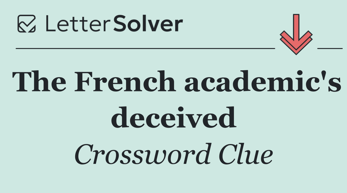 The French academic's deceived