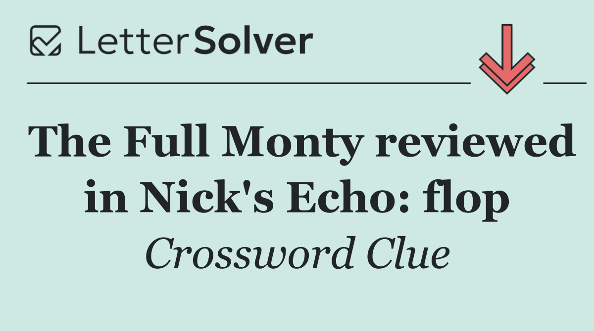 The Full Monty reviewed in Nick's Echo: flop