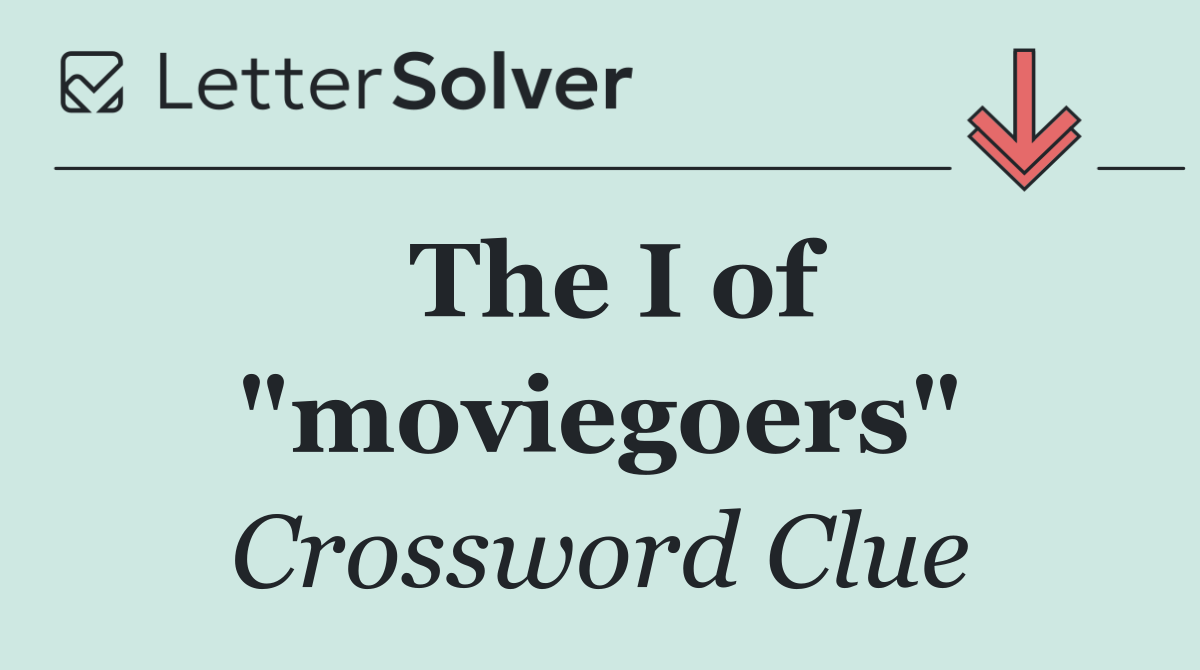 The I of "moviegoers"