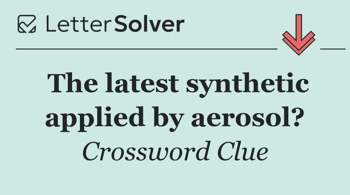 The latest synthetic applied by aerosol?