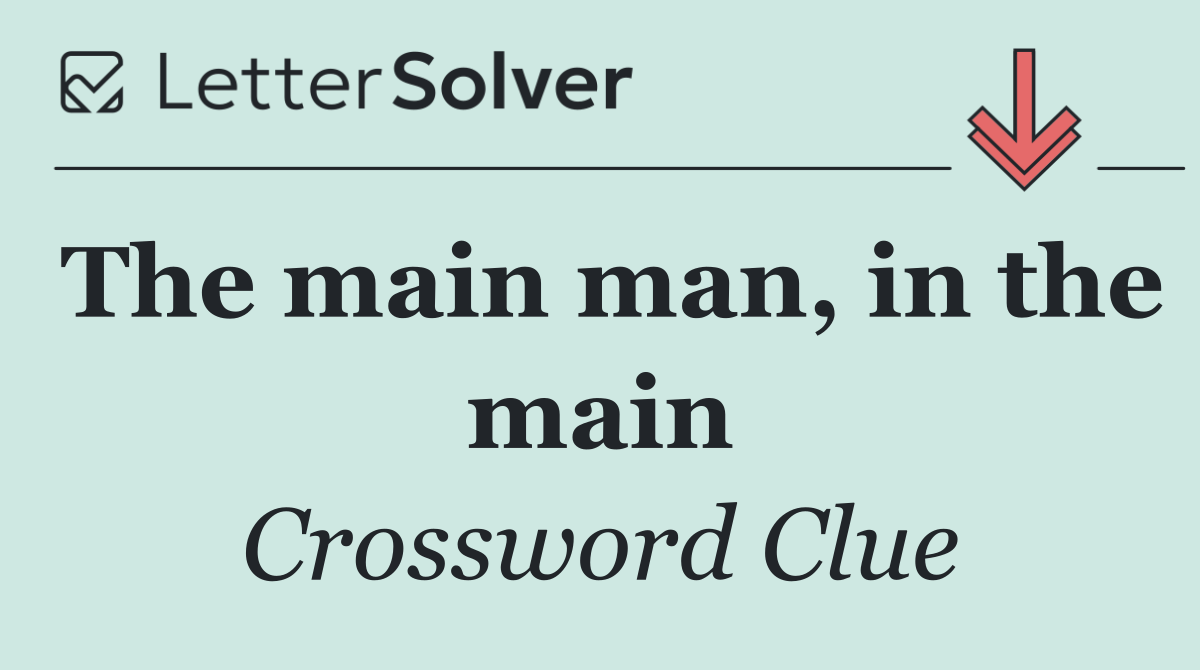 The main man, in the main