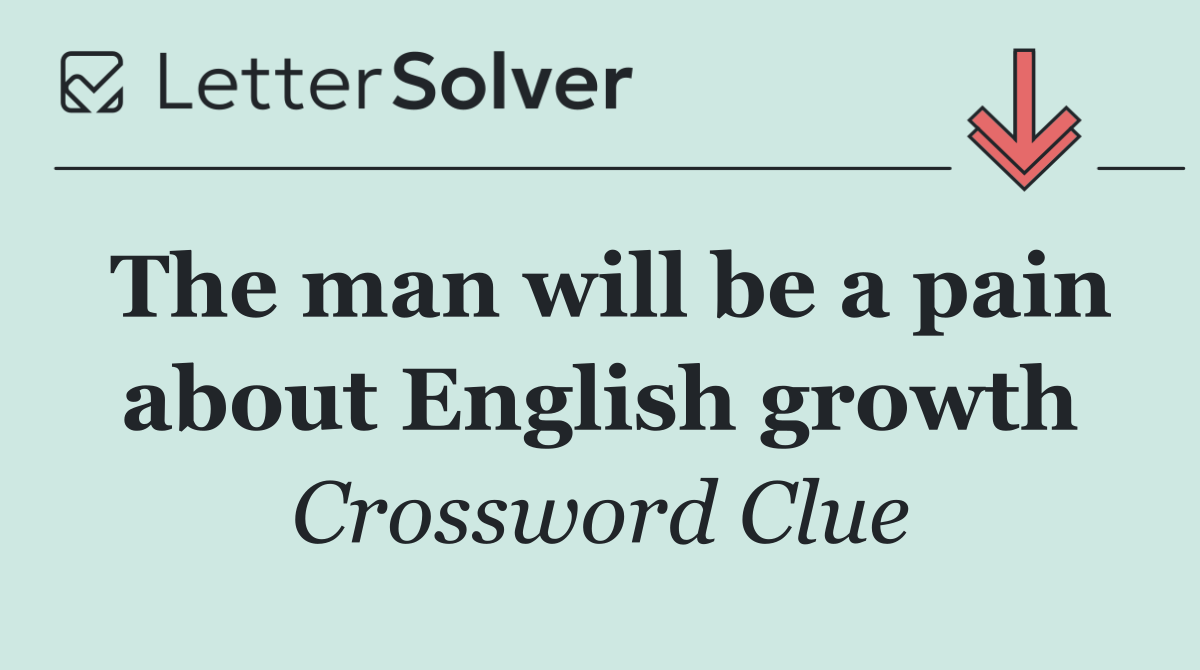 The man will be a pain about English growth