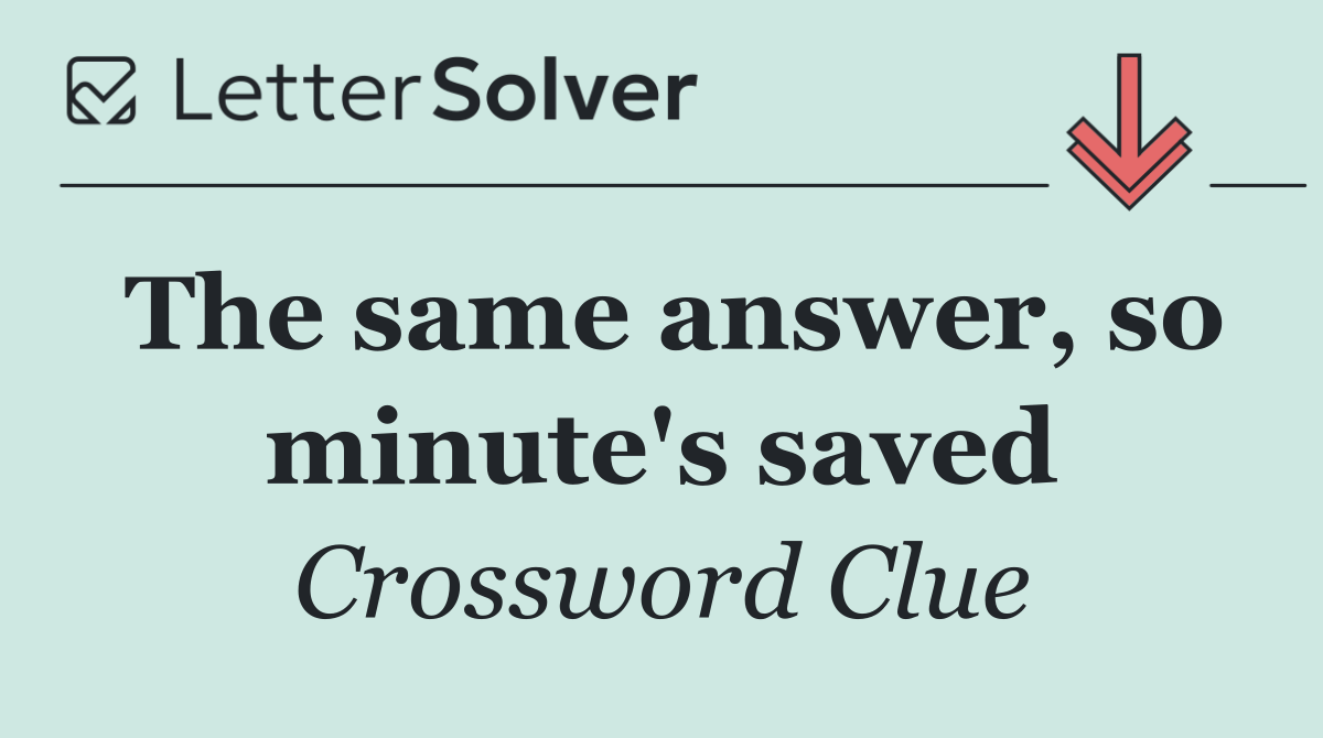 The same answer, so minute's saved