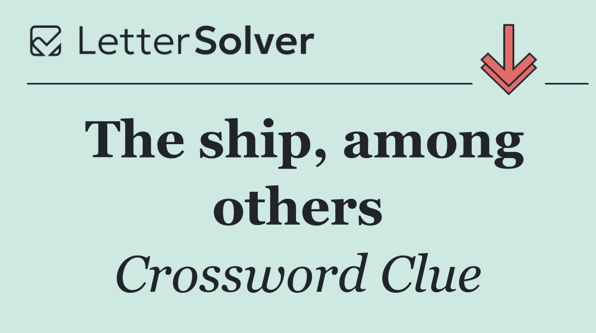 The ship, among others