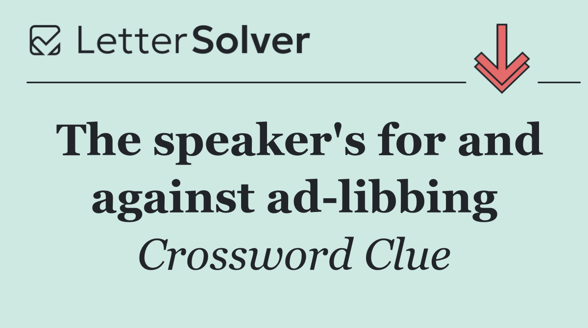 The speaker's for and against ad libbing