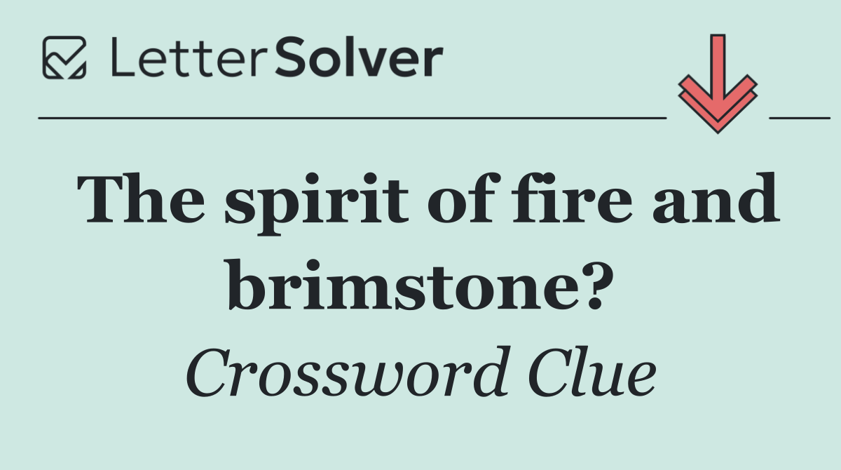 The spirit of fire and brimstone?