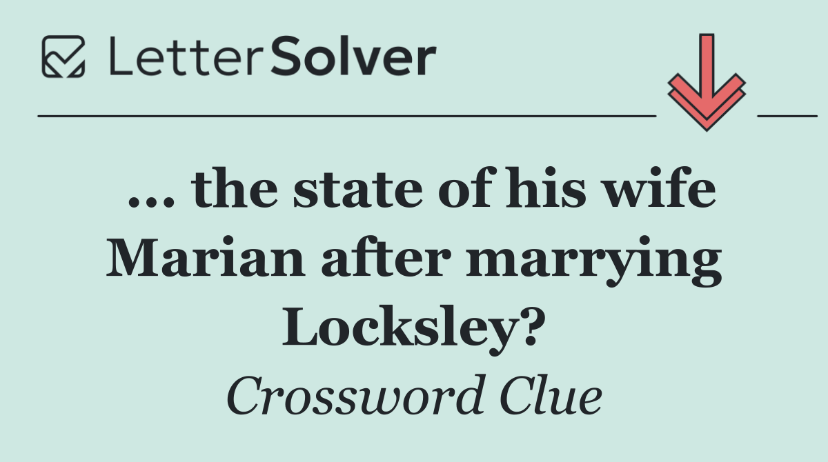 ... the state of his wife Marian after marrying Locksley?