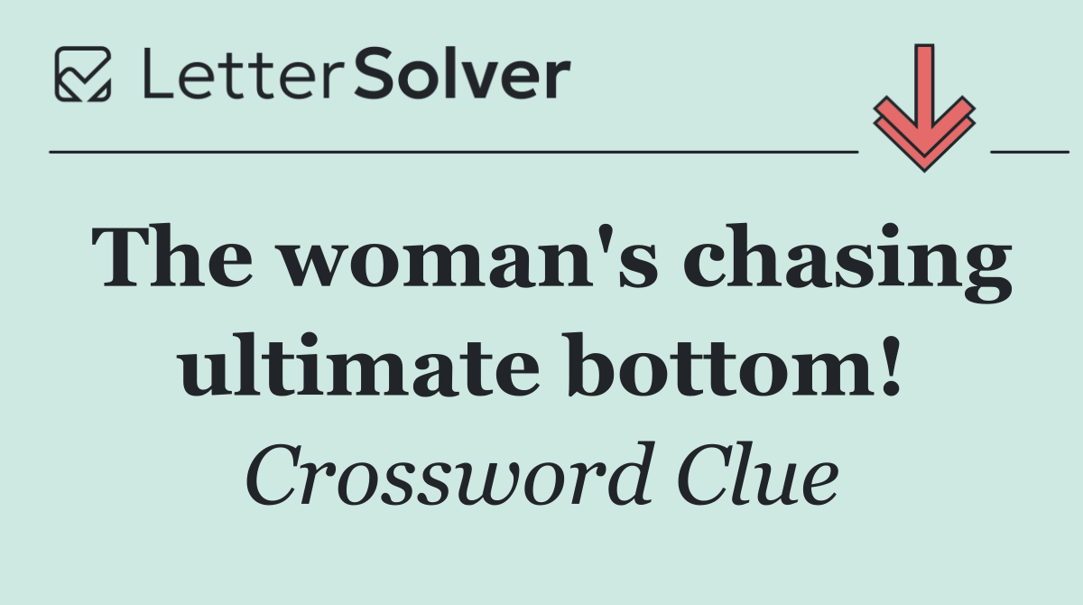 The woman's chasing ultimate bottom!
