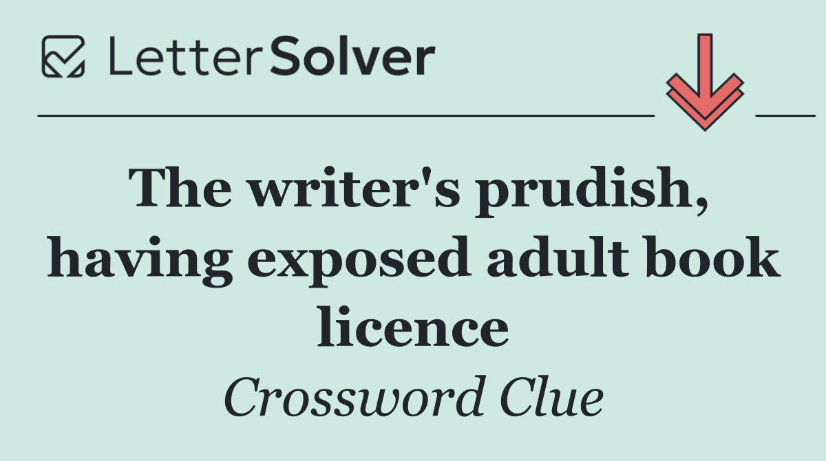 The writer's prudish, having exposed adult book licence